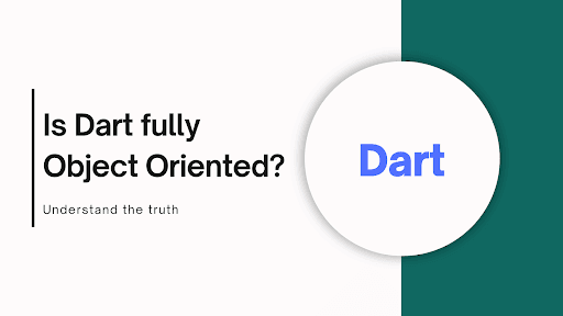 Is Dart Fully Object-Oriented? Understanding the Truth Through Code